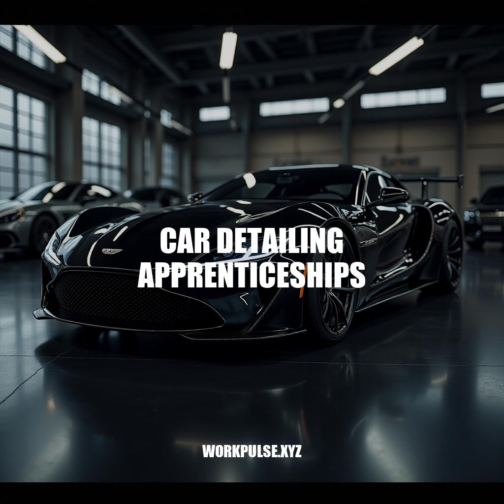 Car Detailing Apprenticeships: Unlocking Expert Skills