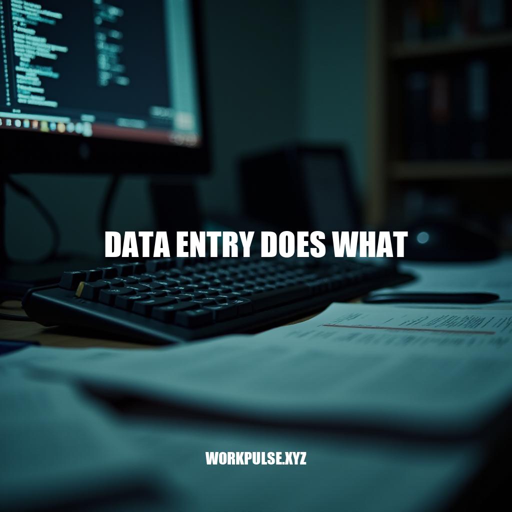 Data Entry: What It Does, How It Works, and Its Importance