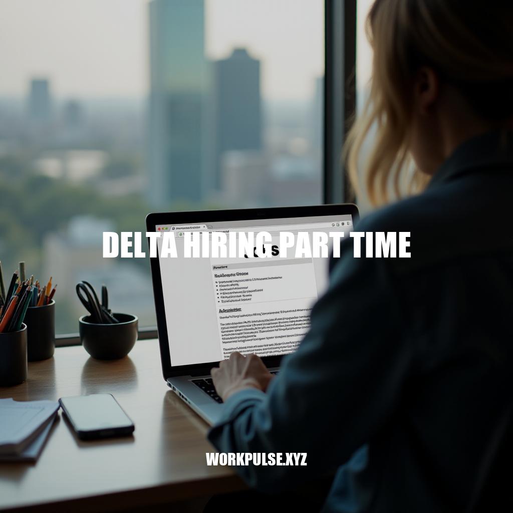 Delta Hiring Part Time: Opportunities and Benefits