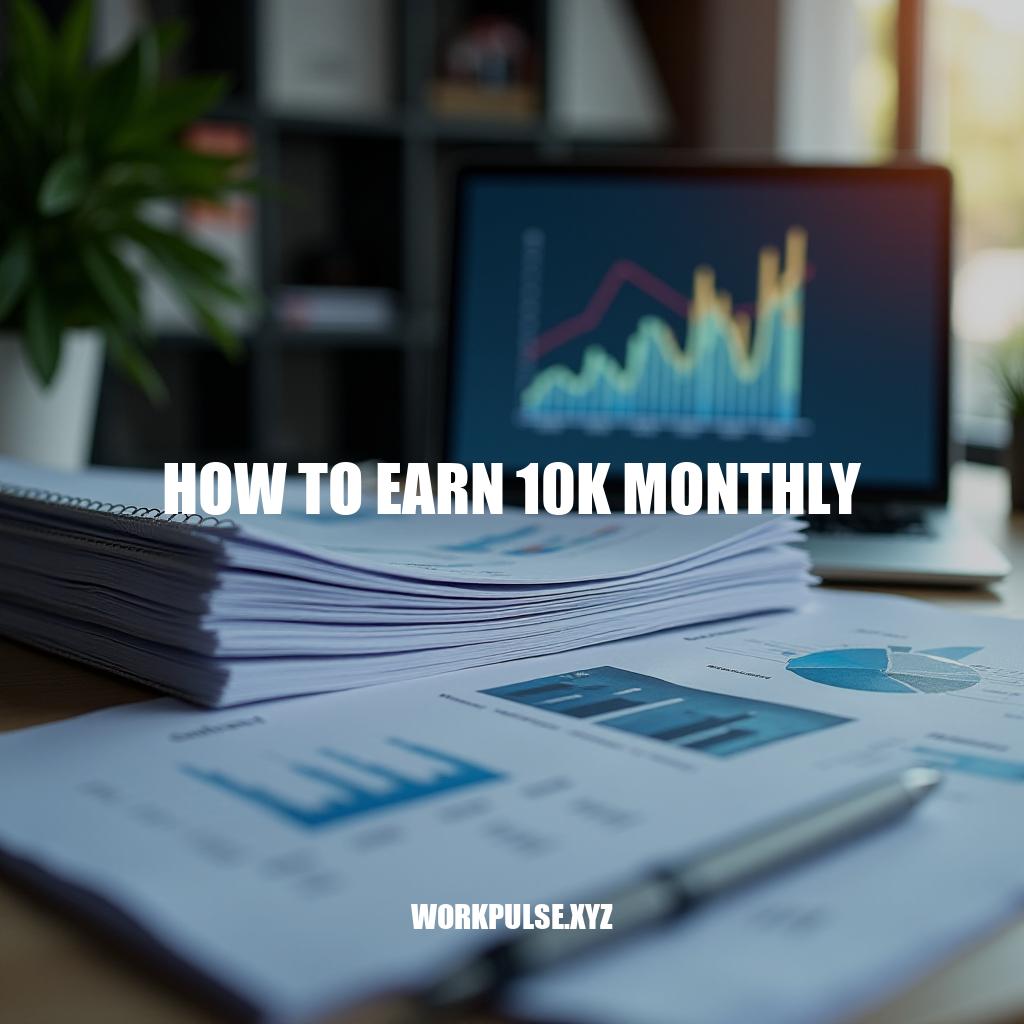 Earning $10,000 Monthly: A Step-by-Step Guide