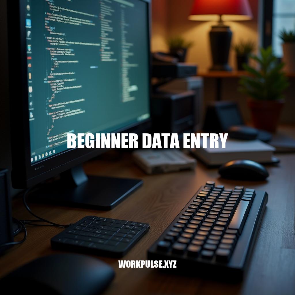 Mastering Beginner Data Entry: A Comprehensive Guide