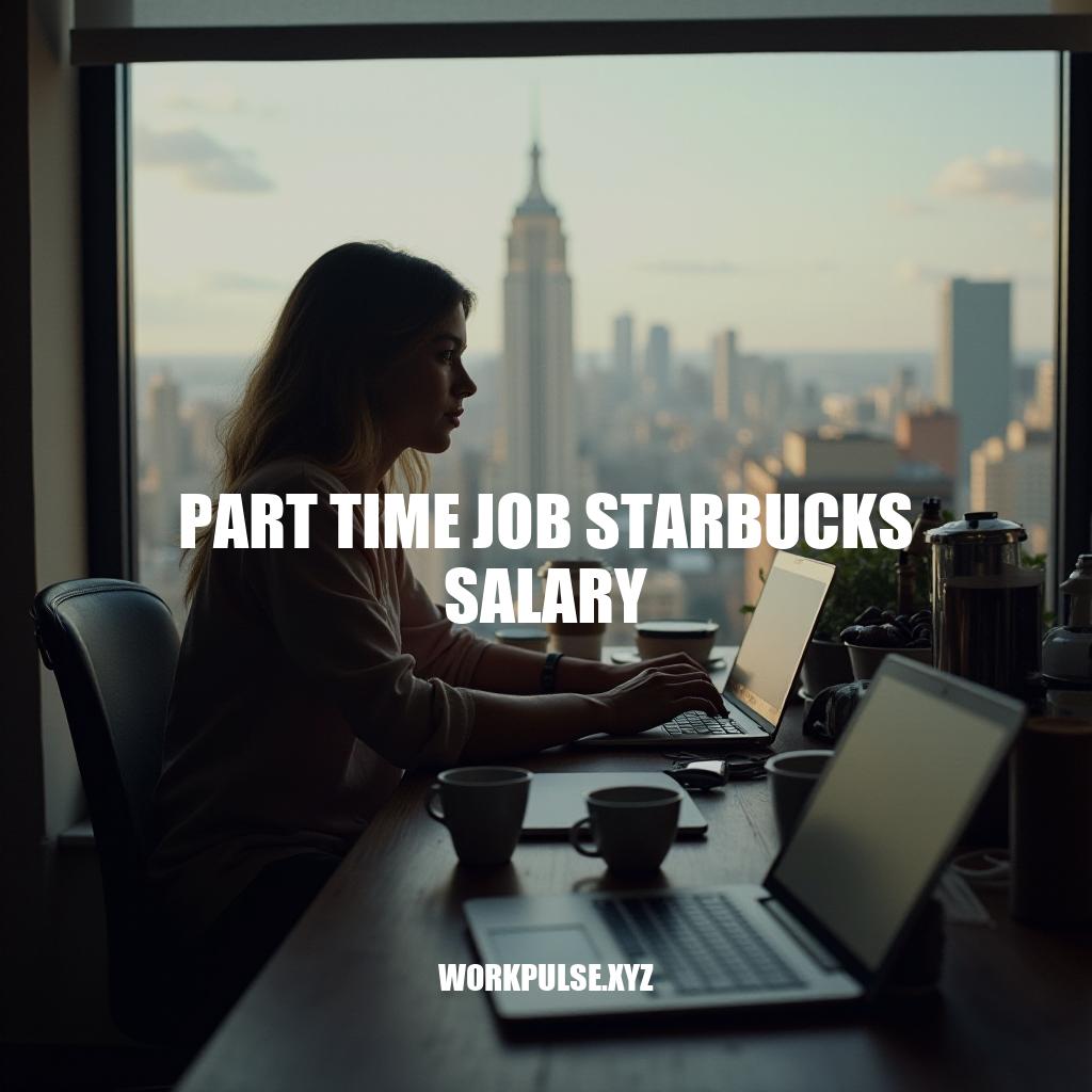 Part Time Job Starbucks Salary: Average Pay & Benefits